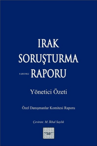 Irak Soruşturma Raporu ;Yönetici Özeti - Özel Danışmanlar Komitesi Raporu