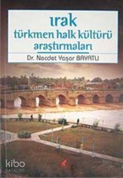 Irak Türkmen Halk Kültürü Araştırmaları
