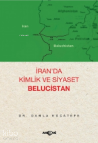 İran’da Kimlik ve Siyaset Belucistan - Kitapiks.com