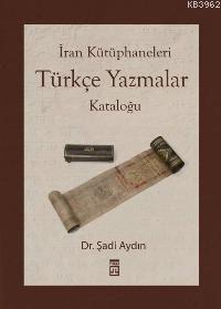 İran Kütüphaneleri Türkçe Yazmalar Kataloğu - Kitapiks.com