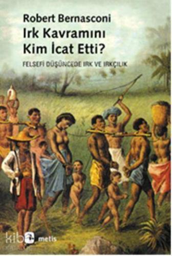 Irk Kavramını Kim İcat Etti?; Felsefi Düşüncede Irk ve Irkçılık - Kita