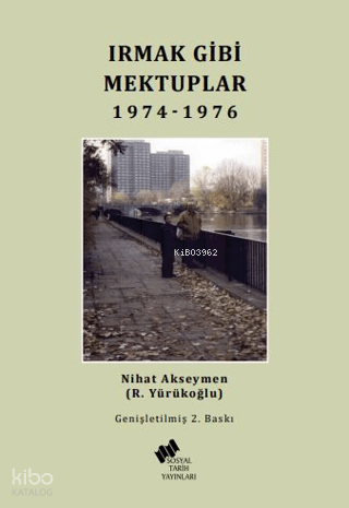 Irmak Gibi Mektuplar 1974-1976