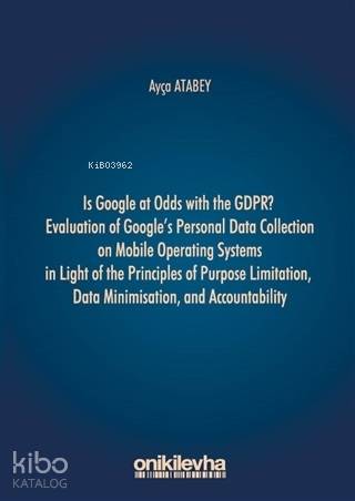 Is Google at Odds with the GDPR?; Evaluation of Google's Personal Data Collection...