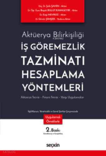 İş Görememezlik Tazminatı Hesaplama Yöntemleri;Aktüerya Teorisi – Finans Teorisi – Yargı Uygulamaları