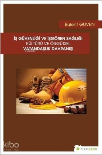 İş Güvenliği ve İşgören Sağlığı Kültürü ve Örgütsel Vatandaşlık Davranışı