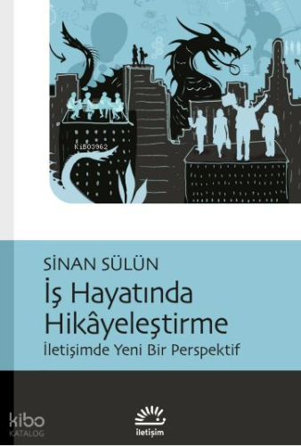 İş Hayatında Hikayeleşme;İletişimde Yeni Bir Perspektif