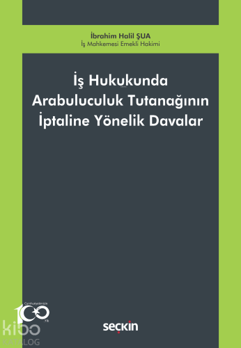 İş Hukukunda Arabuluculuk Tutanağının İptaline Yönelik Davalar