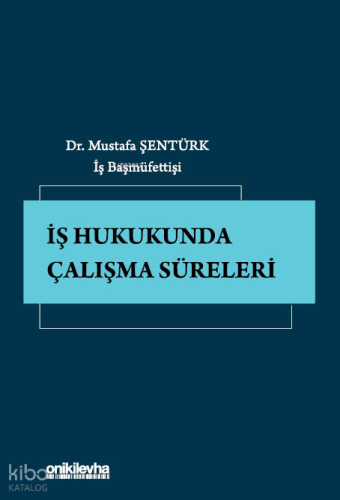 İş Hukukunda Çalışma Süreleri