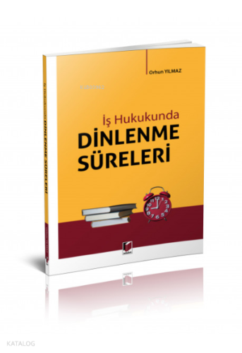 İş Hukukunda Dinlenme Süreleri