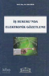 İş Hukukunda Elektronik Gözetleme