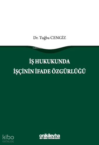 İş Hukukunda İşçinin İfade Özgürlüğü