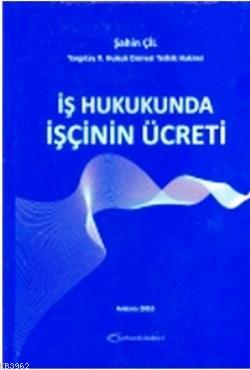İş Hukukunda İşçinin Ücreti