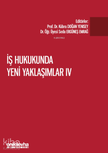İş Hukukunda Yeni Yaklaşımlar IV - Kitapiks.com