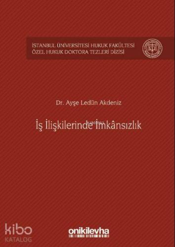 İş İlişkilerinde İmkânsızlık İstanbul Üniversitesi Hukuk Fakültesi Öze