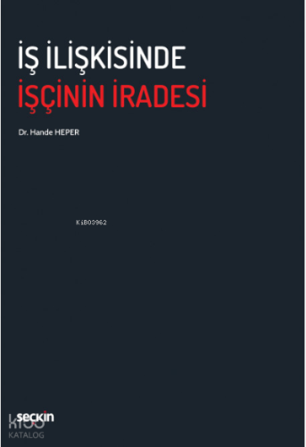 İş İlişkisinde İşçinin İradesi