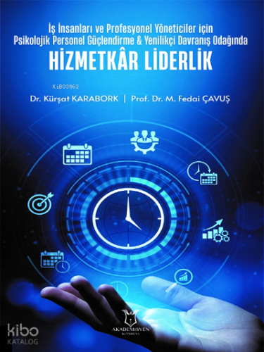 İş İnsanları ve Profesyonel Yöneticiler İçin Psikolojik Personel Güçlendirme ;Yenilikçi Davranış Odağında Hizmetkâr Liderlik