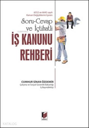 İş Kanunu Rehberi; Soru - Cevap ve İçtihatlı