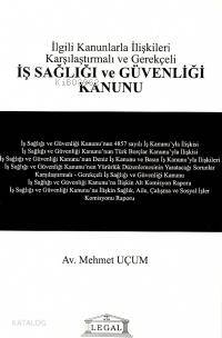 İş Sağlığı ve Güvenliği Kanunu İlgili Kanunlarla İlişkili Karşılaştırmalı ve Gerekçeli