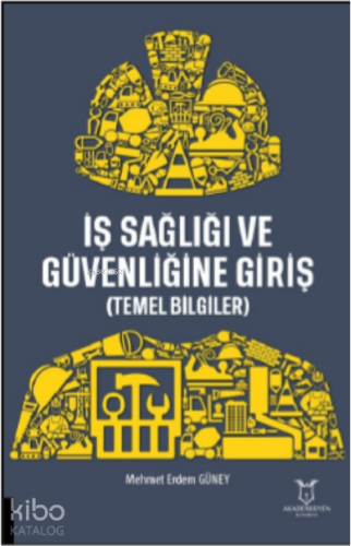 İş Sağlığı ve Güvenliğine Giriş Temel Bilgiler