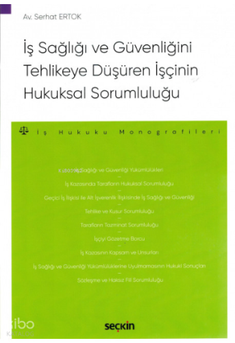 İş Sağlığı ve Güvenliğini Tehlikeye Düşüren İşçinin Hukuksal Sorumluluğu