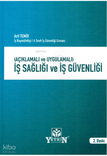 İş Sağlığı ve İş Güvenliği;(Açıklamalı ve Uygulamalı)