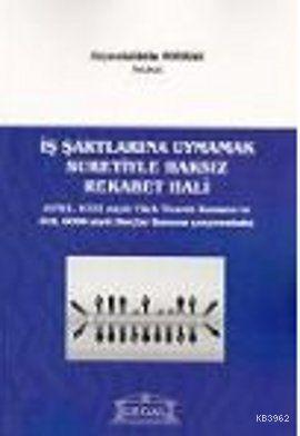 İş Şartlarına Uymamak Suretiyle Haksız Rekabet Hali - Kitapiks.com