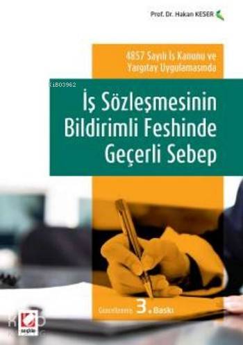 İş Sözleşmesinin Bildirimli Feshinde Geçerli Sebep; 4857 Sayılı İş Kanunu ve Yargıtay Uygulamasında