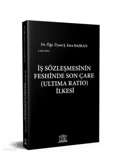İş Sözleşmesinin Feshinde Son Çare (Ultima Ratio) İlkesi