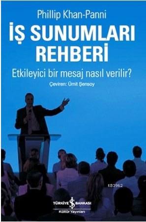 İş Sunumları Rehberi; Etkileyici Bir Mesaj Nasıl Verilir? - Kitapiks.c