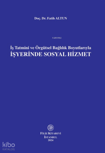 İş Tatmini ve Örgütsel Bağlılık Boyutlarıyla İşyerinde Sosyal Hizmet