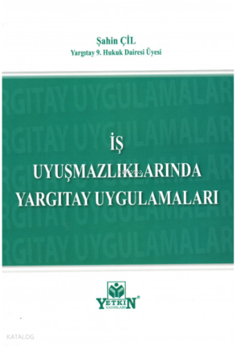 İş Uyuşmazlıklarında Yargıtay Uygulamaları