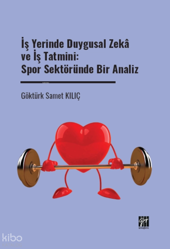 İş Yerinde Duygusal Zekâ ve İş Tatmini: Spor Sektöründe Bir Analiz