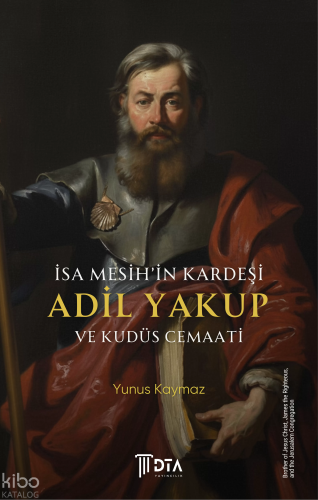 İsa Mesih'in Kardeşi Adil Yakup ve Kudüs Cemaati;Brother of Jesus Chri