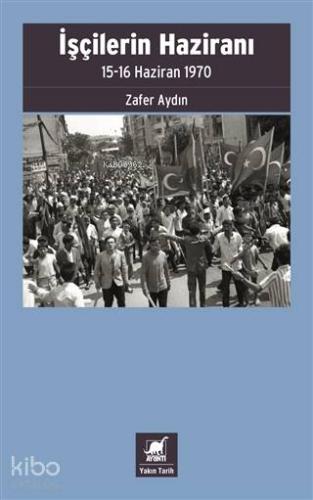 İşçilerin Haziranı; 15-16 Haziran 1970 - Kitapiks.com