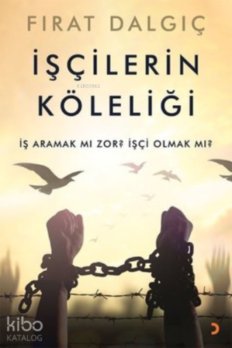 İşçilerin Köleliği İş Aramak mı Zor? İşçi Olmak mı?