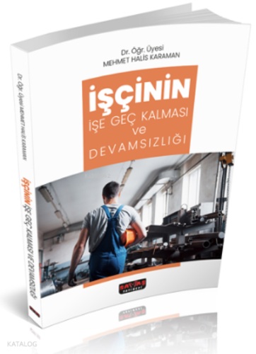 İşçinin İşe Geç Kalması ve Devamsızlığı
