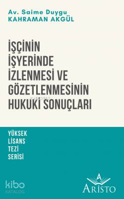 İşçinin İşyerinde İzlenmesi ve Gözetlenmesinin Hukuki Sonuçları