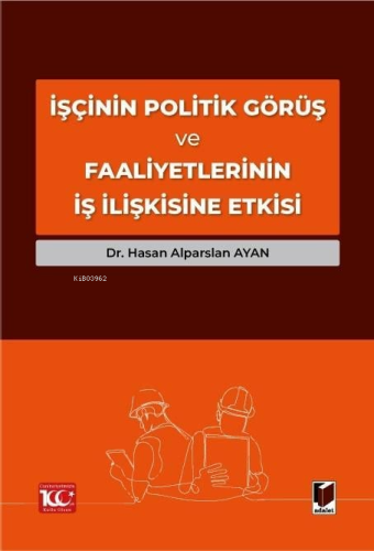 İşçinin Politik Görüş ve Faaliyetlerinin İş İlişkisine Etkisi - Kitapi