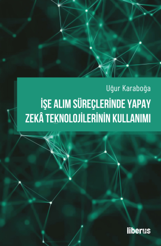 İşe Alım Süreçlerinde Yapay Zekâ Teknolojilerinin Kullanımı - Kitapiks