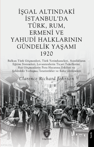İşgal Altındaki İstanbul’da Türk, Rum, Ermeni ve Yahudi Halklarının Gündelik Yaşamı 1920