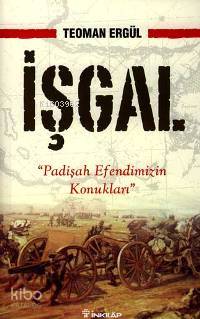 İşgal; "Padişah Efendimizin Konukları"