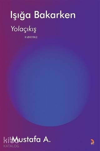 Işığa Bakarken Yolaçıkış