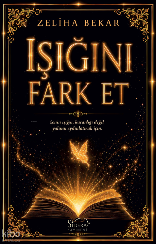 Işığını Fark Et ;Senin Işığın, Karanlığı Değil, Yolunu Aydınlatmak İçi