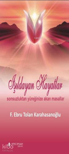 Işıldayan Hayatlar; Sonsuzluktan Yüreğinize Akan Masallar - Kitapiks.c