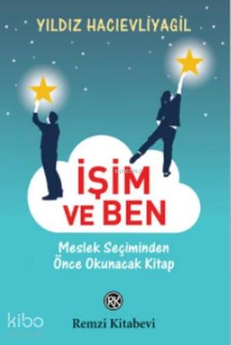 İşim ve Ben; Meslek Seçiminden Önce Okunacak Kitap