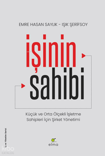 İşinin Sahibi;Küçük ve Orta Ölçekli İşletme Sahipleri İçin Şirket Yönetimi