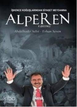 İşkence Koğuşlarından Siyaset Meydanına Alperen