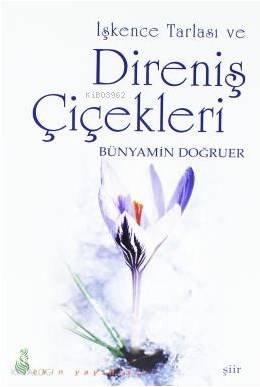 İşkence Tarlası ve Direniş Çiçekleri - Kitapiks.com
