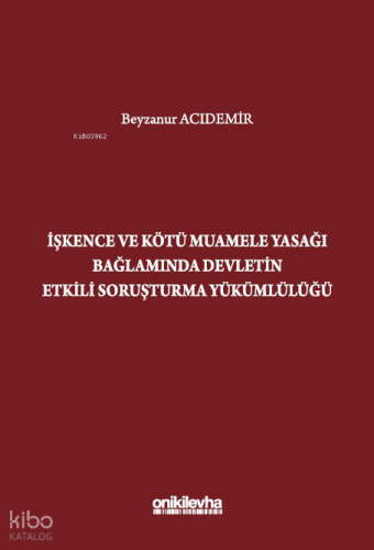 İşkence ve Kötü Muamele Yasağı Bağlamında Devletin Etkili Soruşturma Yükümlülüğü