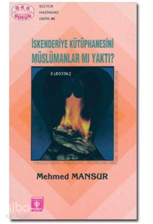 İskenderiye Kütüphanesini Müslümanlar mı Yaktı?